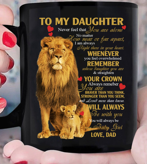 Daughter Mug, To My Daughter, Never Feel That You Are Alone Lion Mug, Gift For Your Daughter From Dad