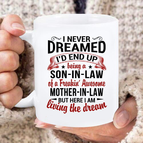 Son-In-Law Mug, Son-In-Law Gift, I Never Dreamed I'd End Up Being A Son-In-Law Mug