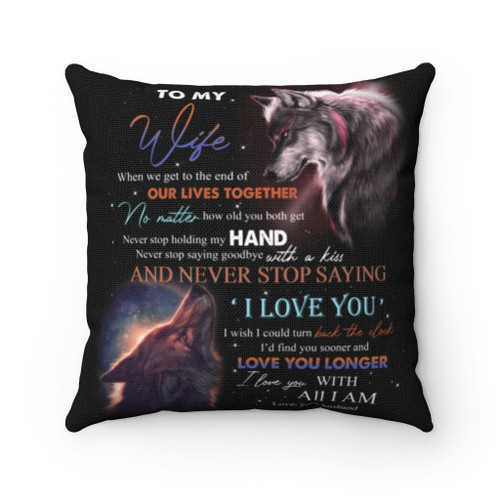Wife Pillow, To My Wife When We Get To The End Of Our Lives Together Grey Wolf Couple Pillow