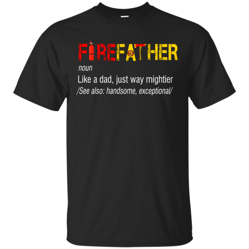 Dad Shirt, Firefighter Shirt, Gift For Dad, Firefather Shirt, Firefighter T-Shirt KM1106