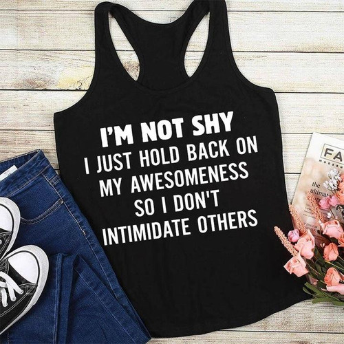 Trending Shirt, Shirts With Sayings, I'm Not Shy I Just Hold Back On Women's Tank KM0807