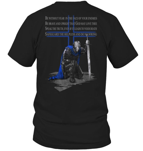 Police Shirt, Back The Blue Shirt, Knight, Be Without Fear In The Face Of Your Enemies T-Shirt KM0207