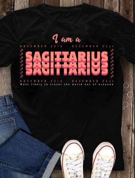 Sagittarius Shirt, Birthday Gift Ideas, I Am A Sagittarius Most Likely To Travel The World Out Of Everyone T-Shirt