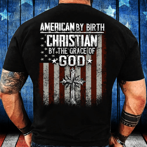 American By Birth Christian By Grace Of God T-Shirt