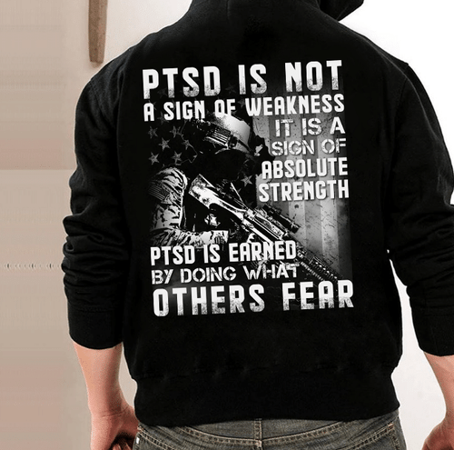 PTSD Awareness Is Not A Sign Of Weakness It Is A Sign Of Absolute Strength Veteran Hoodie, Veteran Sweatshirts