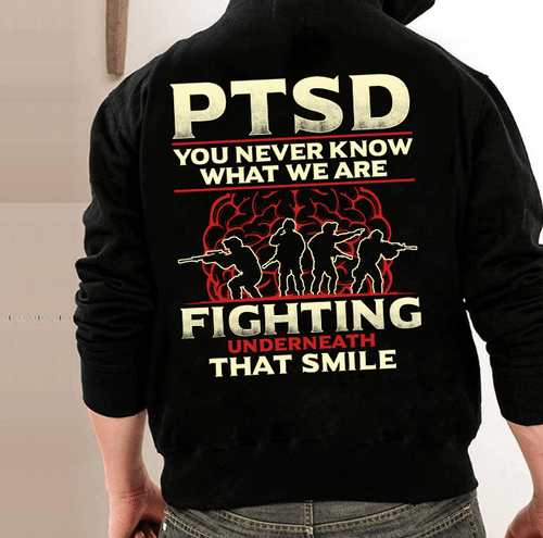 PTSD You Never Know What We Are Fighting Underneath That Smile ATM-USBL45 Veteran Hoodie, Veteran Sweatshirts
