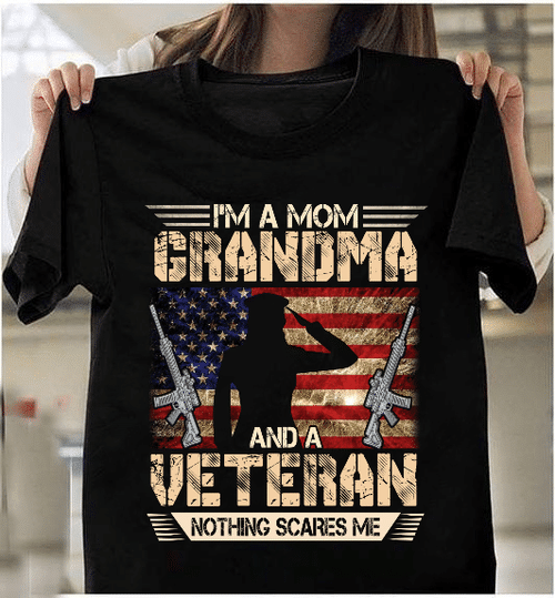Female Veteran I'm A Mom Grandma And A Veteran Nothing Scales Me HA1006 T-Shirt