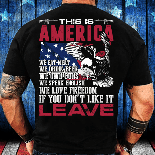 This Is America If You Don't Like It Leave T-Shirt