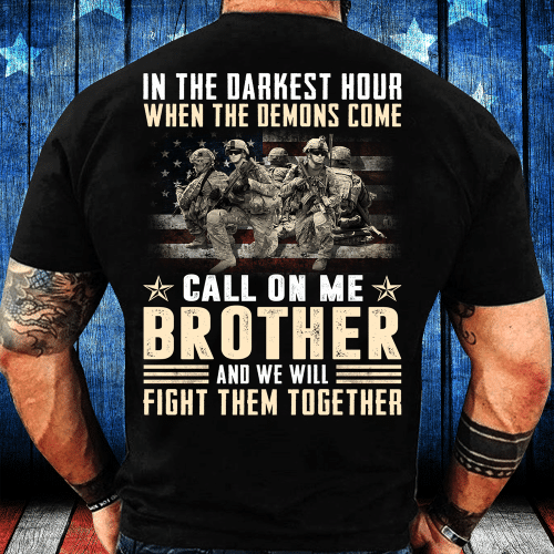 When The Demons Come Call On Me Brother And We Will Fight Them Together T-Shirt