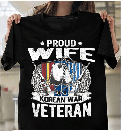 Proud Wife Of A Korean War Veteran Military Family Gift T-Shirt