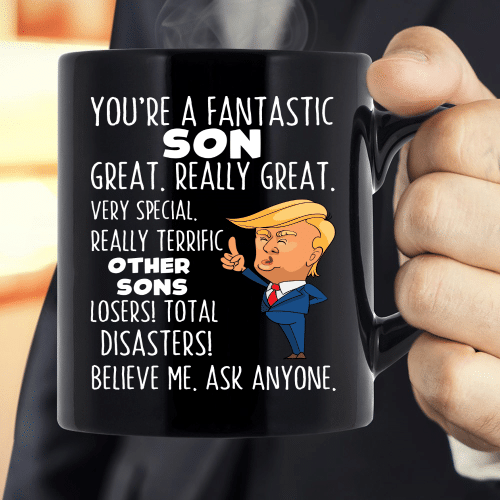 You Are Fantastic Son Great Really Great, Believe Me Mug