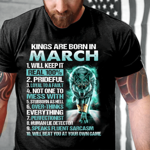Kings Are Born In March Will Keep It Real 100% T-Shirt
