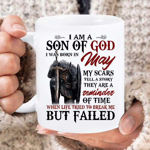 I Am A Son Of God I Was Born In May  My Scars Tell A Story They Are A Reminder Of Time Mug