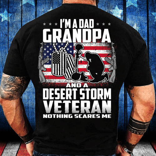 Desert Storm Veteran Shirt I'm A Dad Grandpa - Veteran Nothing Scares T-Shirt