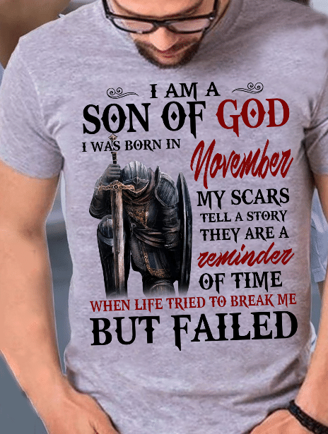 I Am A Son Of God I Was Born In November My Scars Tell A Story They Are A Reminder Of Time T-Shirt