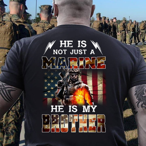 Veteran Shirt, Marine Shirt He Is Not Just A Marine He Is My Brother T-Shirt