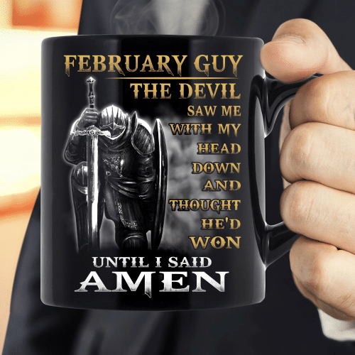 February Guy The Devil Saw Me With Head Down And Thought He'd Won Until I Said Amen Mug