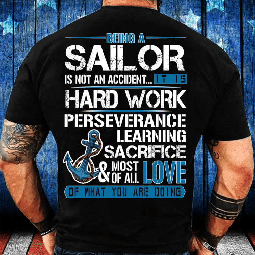 Navy Veteran Shirt Being A Sailor Is Not An Accident Hard Work T-Shirt