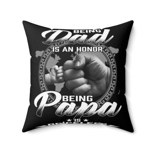 Being Dad Is An Honor Being Papa Is Priceless, Gift For Dad Grandpa Pillow