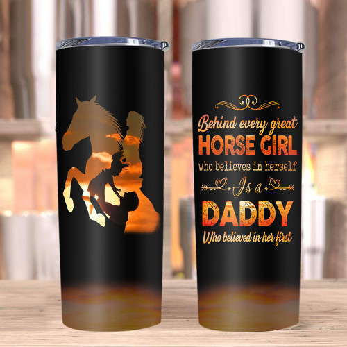 Behind Every Great Horse Girl Who Believes In Herself Is A Daddy Stainless Steel Skinny Tumbler