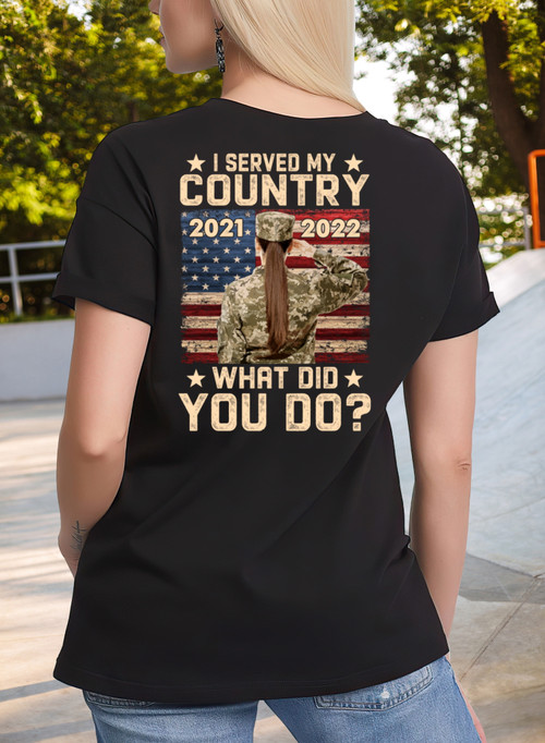 Female Veteran Shirt, Personalized Shirt I Served My Country What Did You Do T-Shirt