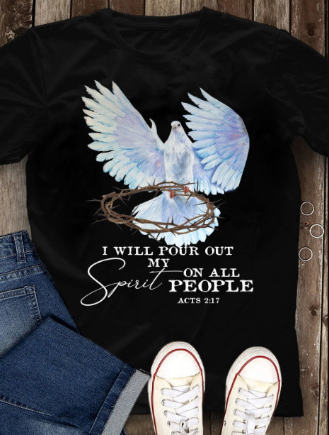 Jesus Dove I Will Pour Out My Spirit On All People T-Shirt