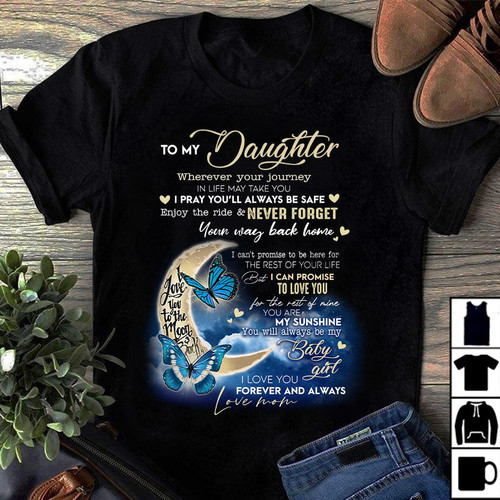 Personalized To My Daughter Wherever Your Journey In Life May Take You I Pray You'll Always Be Safe T-Shirt