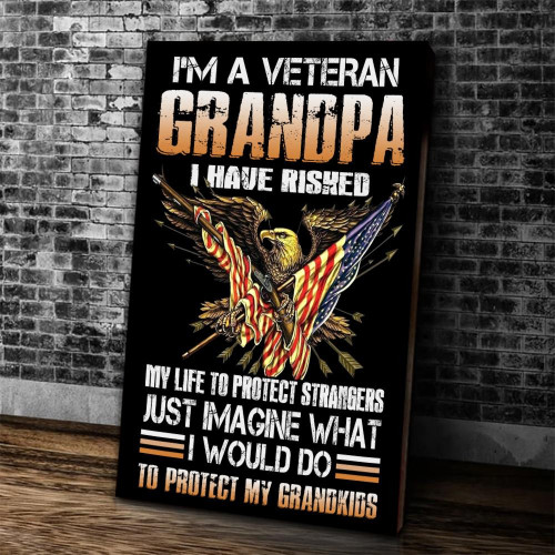 Veteran Canvas, Gift For Grandpa, I'm A Grumpy Veteran Grandpa I Would Do To Protect My Grandkids Canvas