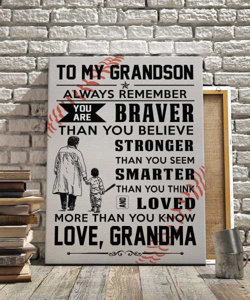 Grandson Canvas To My Baseball Grandson Always Remember You Are Braver Than You Believe Gift From Grandma Canvas