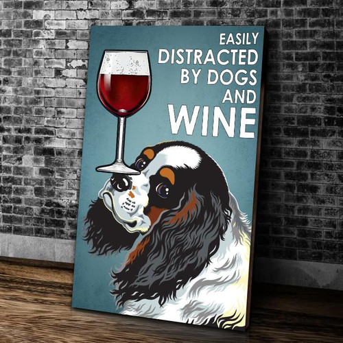Cavalier King Charles Spaniel Dog Canvas Easily Distracted By Dogs And Wine Matte Canvas, Gift For Dog Lovers