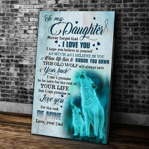 To My Daughter Never Forget That I Love You, Love You For The Rest Of Mine Old Wolf Canvas