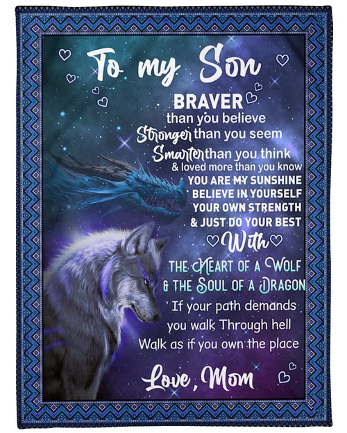 Special Gift For Son, Gift For Son, To My Son Braver Than You Believe, The Heart Of A Wolf And The Soul Dragon Fleece Blanket
