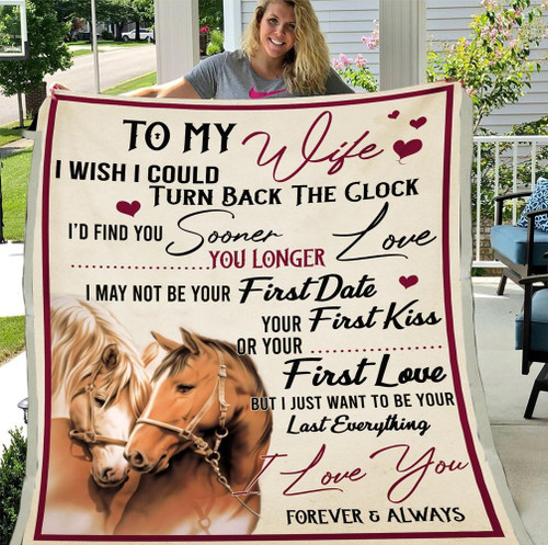 To My Wife I Wish I Could Turn Back The Clock I'd Find You Sooner And Love You Longer Horse Fleece Blanket