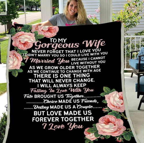 Personalized To My Gorgeous Wife, Never Forget That I Love You I Didn't Marry You So I Could Live With You Fleece Blanket