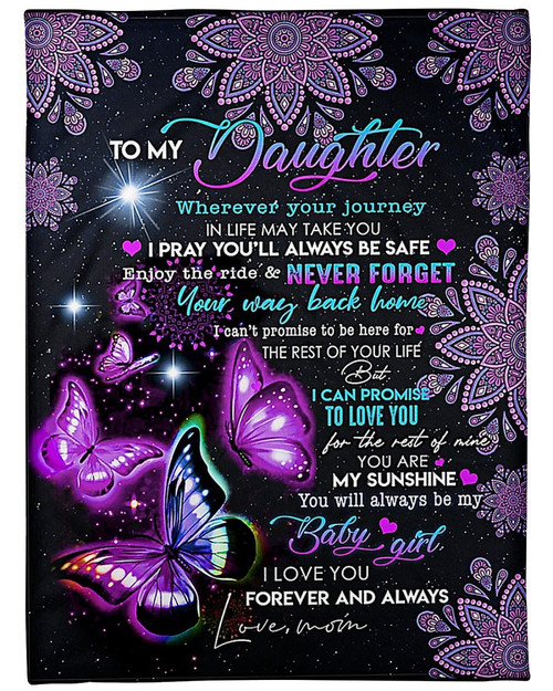 To My Daughter Wherever Your Journey In Life May Take You I Pray You'll Always Be Safe Butterfly Fleece Blanket