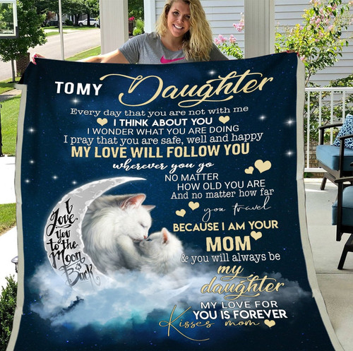 Personalized Blanket To My Daughter Every Day I Think About You My Love Will Follow You White Cat Fleece Blanket