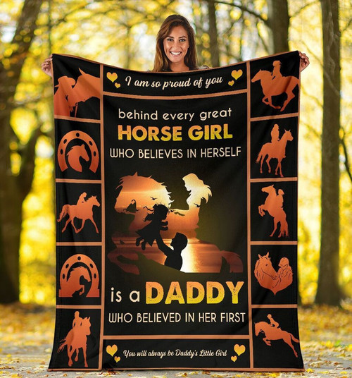 Dad Blanket, Father's Day Gift For Dad, Behind Every Great Horse Girl Who Believes In Herself Is A Daddy Fleece Blanket