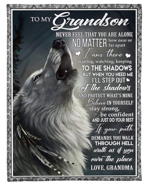 Wolf Grandson Blanket Never Feel That You Are Alone, Believe In Yourself, Grandma To Grandson Fleece Blanket