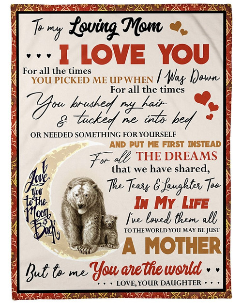 To My Loving Mom I Love You For All The Times You Picked Me Up When I Was Down Bear Fleece Blanket