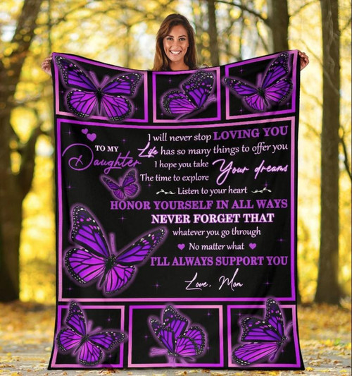 To My Daughter I Will Never Stop Loving You Life Has So Many Things To Offer You Butterfly Fleece Blanket