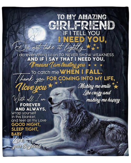 Valentine's Day Gift, To My Amazing Girlfriend If I Tell You I Need You, I Love You So Much Couple Wolf Fleece Blanket