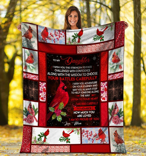 Cardinal Bird Daughter Blanket, Gift For Daughter, To My Daughter I Wish You The Strength To Face Fleece Blanket