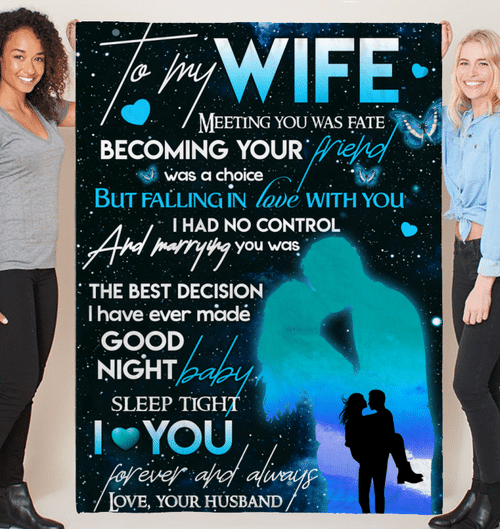 To My Wife, Meeting You Was Fate Becoming Your Friend Was A Choice Fleece Blanket