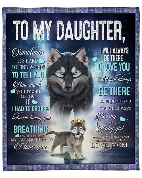 Personalized Blanket To My Daughter, Sometimes It's Hard To Find Words To Tell You, Gift For Daughter Wolf Fleece Blanket