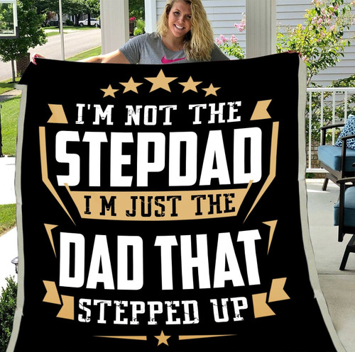 Father's Day Gift Ideas, Step Dad Blanket, I'm Not The Step Dad I'm Just The Dad That Stepped Up Sherpa Blanket
