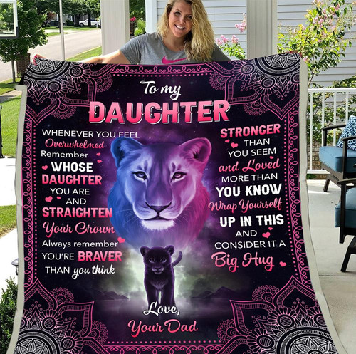 To My Daughter Whenever You Feel Overwhelmed Remember Whose Daughter You Are Lions Sherpa Blanket