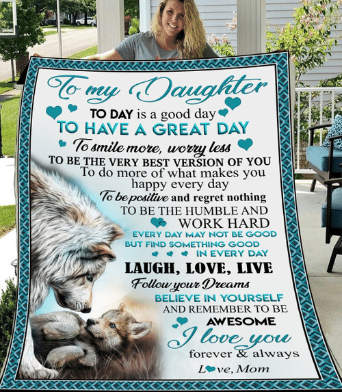 Personalized Blanket To My Daughter Today Is A Good Day To Have A Great Day, Love You Mom Sherpa Blanket