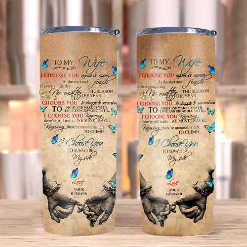 Wife Tumbler, Gifts For Wife, I Choose You Again & Again At The Start And Finish Butterfly Skinny Tumbler