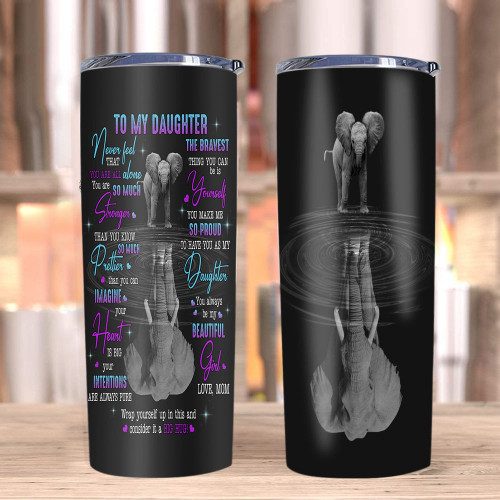 Daughter Tumbler, Gift For Daughter, To My Daughter, Never Feel That You Are Alone Elephant Skinny Tumbler