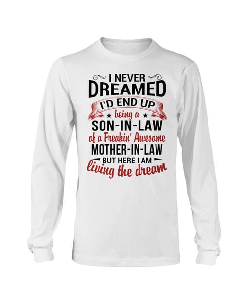 Son-In-Law Shirt, Son-In-Law Gift, I Never Dreamed I'd End Up Being A Son-In-Law Long Sleeve